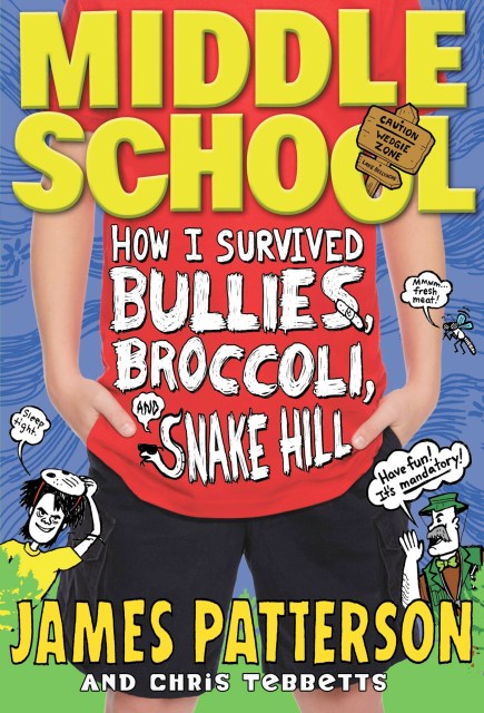 Middle School: How I Survived Bullies, Broccoli, and Snake Hill