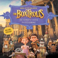 The Boxtrolls:  The Stinkiest Cheese in Cheesebridge