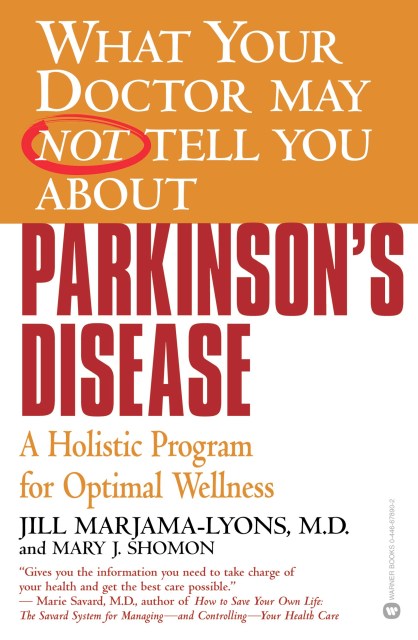 What Your Doctor May Not Tell You About(TM): Parkinson’s Disease