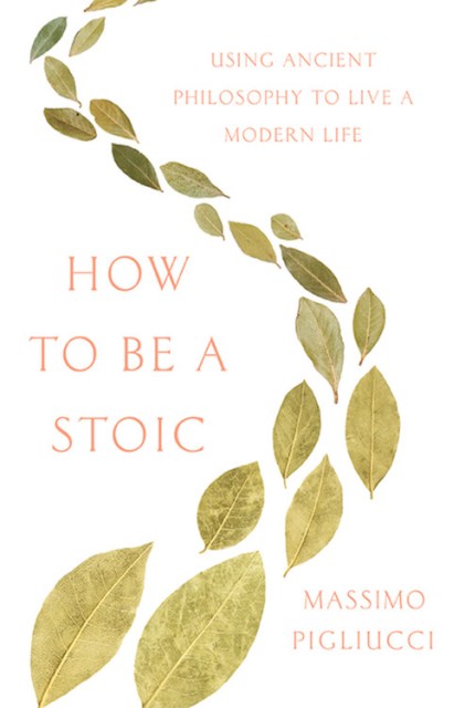 How to Be a Stoic