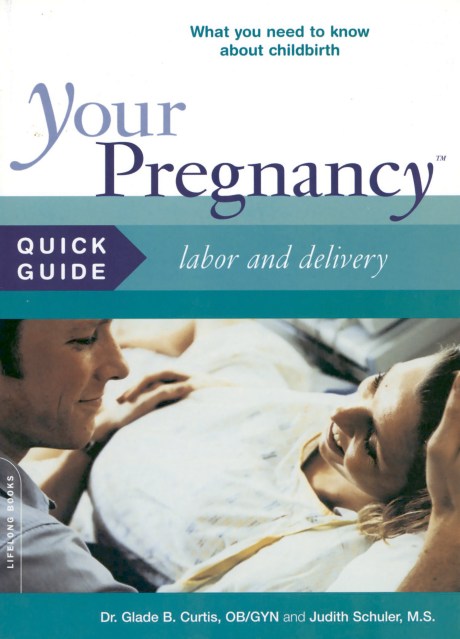 Your Pregnancy Quick Guide: Labor and Delivery