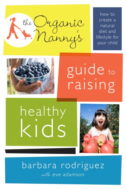 The Organic Nanny’s Guide to Raising Healthy Kids