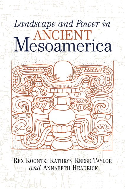 Landscape And Power In Ancient Mesoamerica