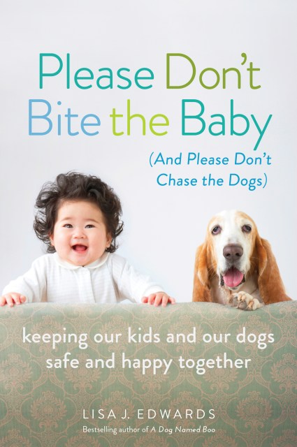 Please Don’t Bite the Baby (and Please Don’t Chase the Dogs)