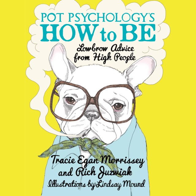 Pot Psychology’s How to Be