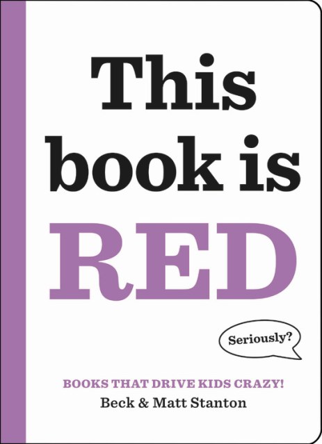 Books That Drive Kids CRAZY!: This Book Is Red