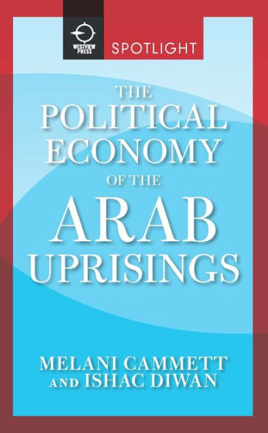 The Political Economy of the Arab Uprisings