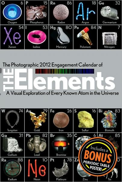 Photographic Engagement Calendar of The Elements: A Visual Exploration of Every Known Atom in the Universe 2012