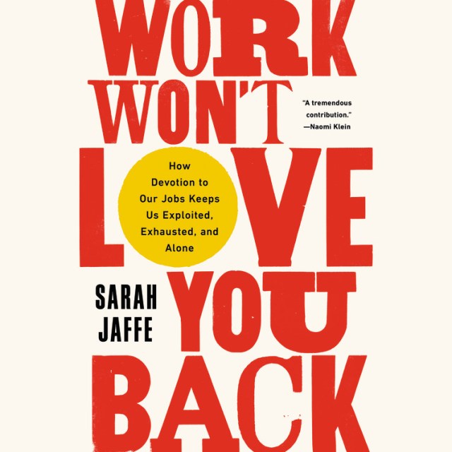 Work Won’t Love You Back