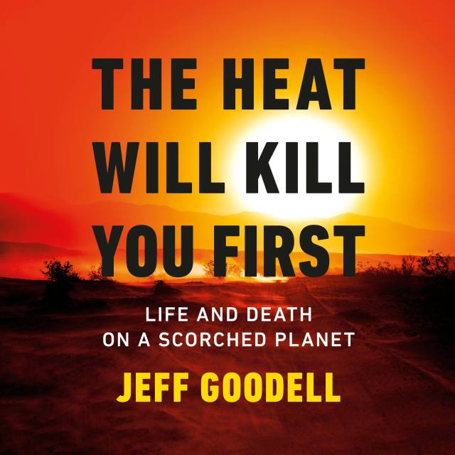 The Heat Will Kill You First