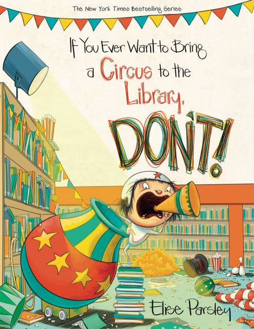 If You Ever Want to Bring a Circus to the Library, Don’t!