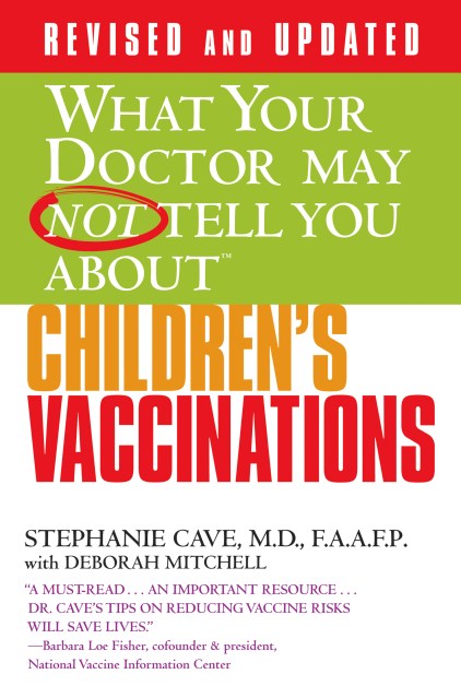 WHAT YOUR DOCTOR MAY NOT TELL YOU ABOUT (TM): CHILDREN’S VACCINATIONS