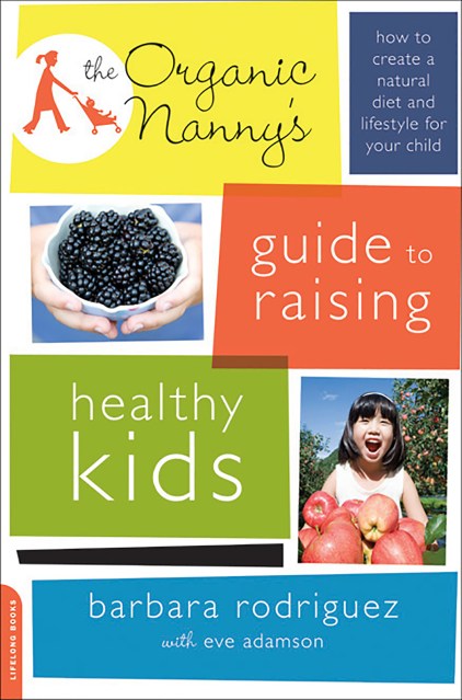 The Organic Nanny’s Guide to Raising Healthy Kids