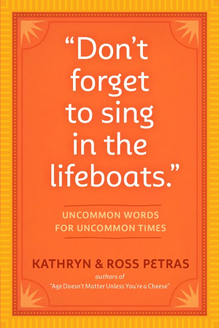 “Don’t Forget to Sing in the Lifeboats”