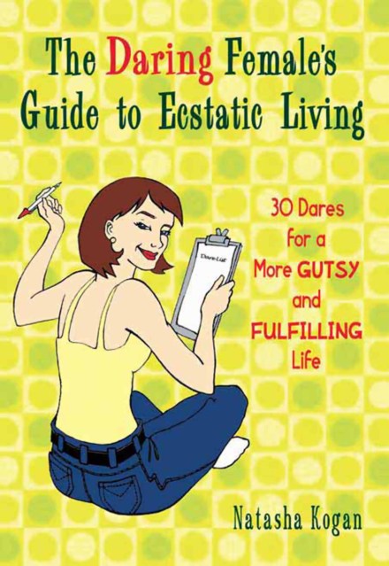 The Daring Female’s Guide to Ecstatic Living