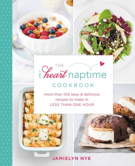 The I Heart Naptime Cookbook