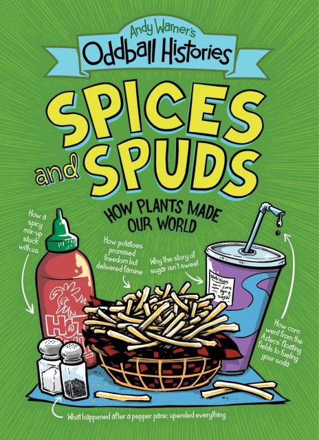 Andy Warner’s Oddball Histories: Spices and Spuds