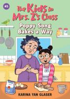 Poppy Song Bakes a Way (The Kids in Mrs. Z's Class #3)