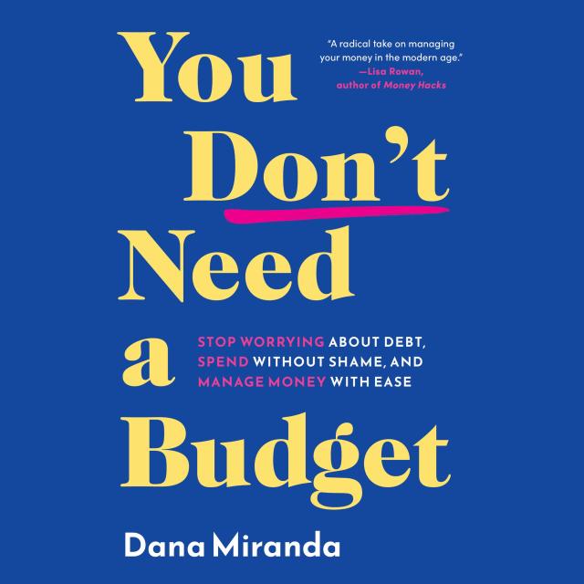 You Don’t Need a Budget