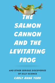 The Salmon Cannon and the Levitating Frog