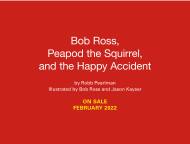 Bob Ross, Peapod the Squirrel, and the Happy Accident
