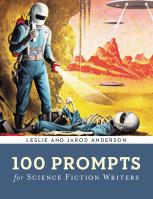 100 Prompts for Science Fiction Writers