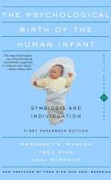 The Psychological Birth Of The Human Infant Symbiosis And Individuation