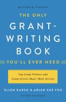 The Only Grant-Writing Book You’ll  Ever Need
